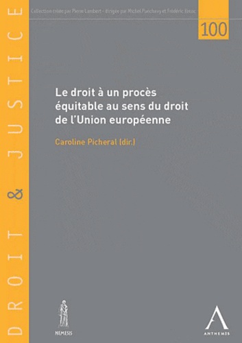 Caroline Picheral - Droit et justice N° 100 : Le droit à un procès équitable au sens du droit de l'Union européenne.