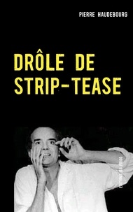 Pierre Haudebourg - Drôle de strip-tease.