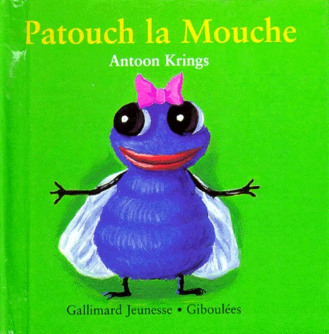 Antoon Krings - Drôles de petites bêtes N° 10 : Patouch la mouche.