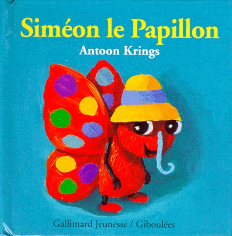 Antoon Krings - Drôles de petites bêtes N° 3 : Siméon le papillon.