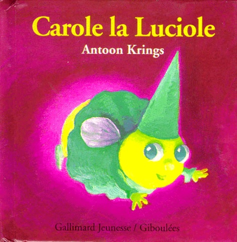 Antoon Krings - Drôles de petites bêtes N° 5 : Carole la luciole.