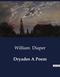 William Diaper - American Poetry  : Dryades A Poem.