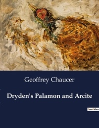 Geoffrey Chaucer - American Poetry  : Dryden's Palamon and Arcite.