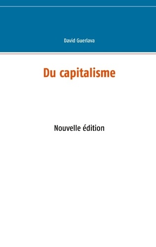 Du capitalisme. Nouvelle édition