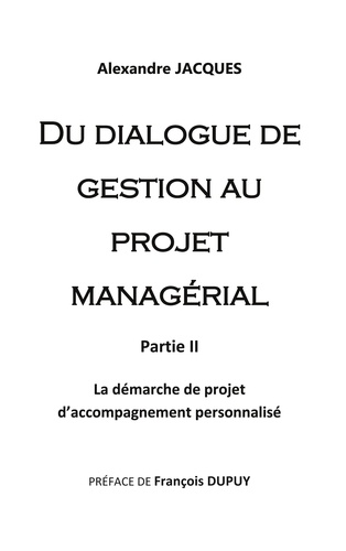 Du dialogue de gestion au projet managérial. Volume 2, La démarche de projet d'accompagnement personnalisé