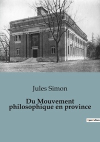Jules Simon - Philosophie  : Du Mouvement philosophique en province.