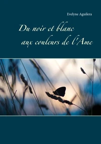 Du noir et blanc aux couleurs de l'âme