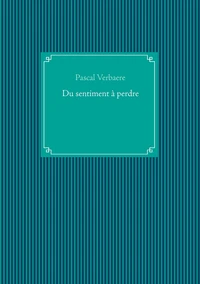 Du sentiment à perdre