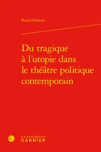 Du tragique à l'utopie dans le théâtre politique contemporain