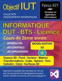 Patrice Rey - DUT Informatique - modélisation 3D - Tome 3 : Visual Studio 2015.