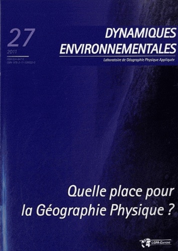 Teddy Auly et Philippe Fournet - Dynamiques environnementales N° 27/2011 : Quelle place pour la géographie physique ?.
