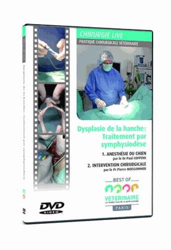 Paul Coppens et Pierre Moissonnier - Dysplasie de la hanche : traitement par symphysiodèse. 1 DVD