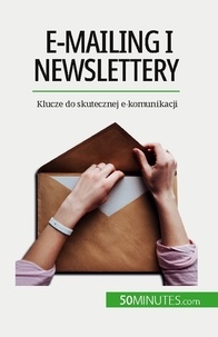 Damel Magalie - E-mailing i newslettery - Klucze do skutecznej e-komunikacji.