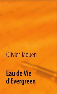 Olivier Jaouen - Eau de vie d'Evergreen.