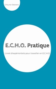 Choune Ostorero - ECHO Pratique - Livret d'expérientiels pour travailler en ECHO.