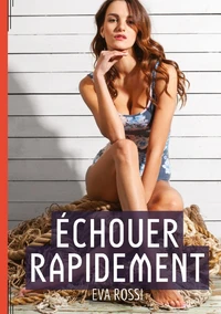 Echouer rapidement