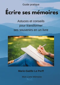 Ecrire ses mémoires guide pratique