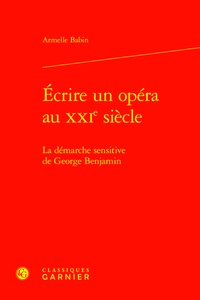 Armelle Babin - Ecrire un opéra au XXIe siècle - La démarche sensitive de George Benjamin.