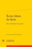  Classiques Garnier - Ecrits libres de Syrie - De la révolution à la guerre.