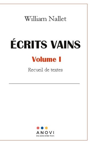 Ecrits vains Tome 1 Recueil de textes