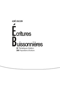 Agnès Hasson - Ecritures buissonnières - 52 thématiques d'ateliers, 256 propositions d'écriture.