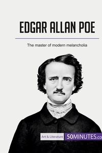  50Minutes - Art &amp; Literature  : Edgar Allan Poe - The master of modern melancholia.