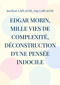 Edgar Morin, mille vies de complexité, déconstruction d'une pensée indocile