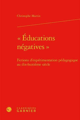 "Educations négatives". Ficions d'expérimentation pédagogique au dix-huitième siècle