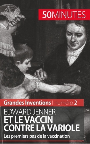 Edward Jenner et le vaccin contre la variole. Les premiers pas de la vaccination
