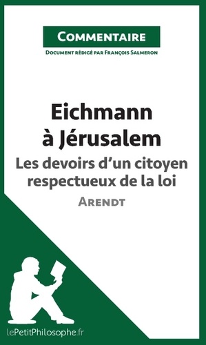 Eichmann à Jérusalem d'Arendt - Les devoirs d'un citoyen respectueux de la loi (commentaire). Comprendre la philosophie
