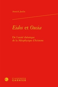 Annick Jaulin - Eidos et Ousia - De l'unité théorique de la métaphysique d'Aristote.