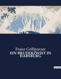 Franz Grillparzer - Ein bruderzwist in habsburg.