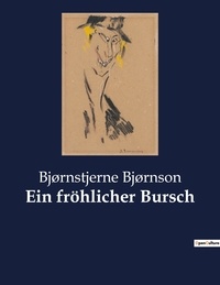 Bjørnstjerne Bjørnson - Ein fröhlicher Bursch.