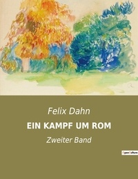 Felix Dahn - Ein kampf um rom - Zweiter Band.