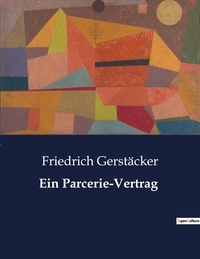 Friedrich Gerstäcker - Ein Parcerie-Vertrag.