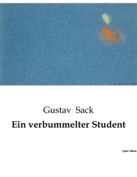 Gustav Sack - Ein verbummelter Student.