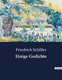 Friedrich Schiller - Einige Gedichte.