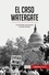 Historia  El caso Watergate. El escándalo que provocó la caída de Nixon