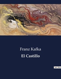 Franz Kafka - Littérature d'Espagne du Siècle d'or à aujourd'hui  : El Castillo.