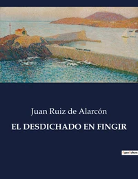El desdichado en fingir