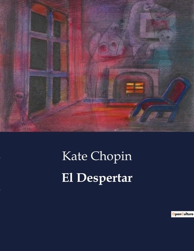 Kate Chopin - Littérature d'Espagne du Siècle d'or à aujourd'hui  : El Despertar - ..