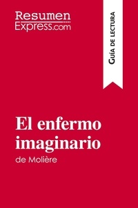  ResumenExpress - Guía de lectura  : El enfermo imaginario de Molière (Guía de lectura) - Resumen y análisis completo.