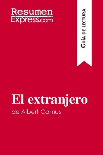 Guía de lectura  El extranjero de Albert Camus (Guía de lectura). Resumen y análisis completo