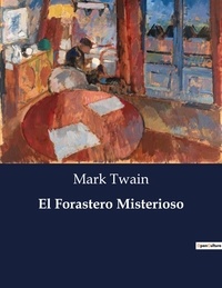 Mark Twain - Littérature d'Espagne du Siècle d'or à aujourd'hui  : El Forastero Misterioso - ..