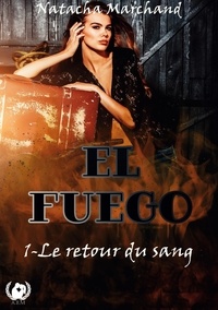 Natacha Marchand - El Fuego - 1- Le retour du sang.