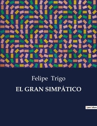 Felipe Trigo - Littérature d'Espagne du Siècle d'or à aujourd'hui  : EL GRAN SIMPÁTICO - ..