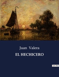 Juan Valera - Littérature d'Espagne du Siècle d'or à aujourd'hui  : El hechicero - ..