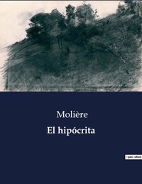 Molière - Littérature d'Espagne du Siècle d'or à aujourd'hui  : El hipócrita - ..