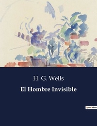 H. G. Wells - Littérature d'Espagne du Siècle d'or à aujourd'hui  : El Hombre Invisible - ..