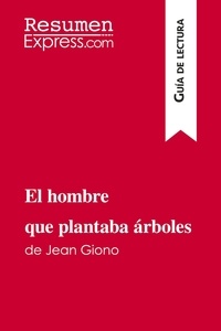  ResumenExpress - Guía de lectura  : El hombre que plantaba árboles de Jean Giono (Guía de lectura) - Resumen y análisis completo.